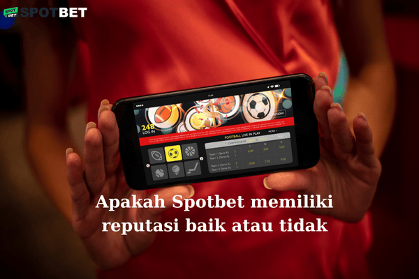 Apakah Spotbet memiliki reputasi baik atau tidak