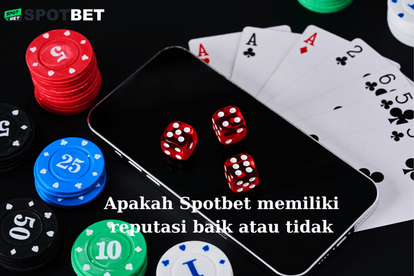 Apakah Spotbet memiliki reputasi baik atau tidak