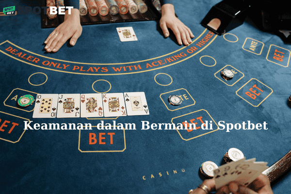 Keamanan dalam Bermain di Spotbet