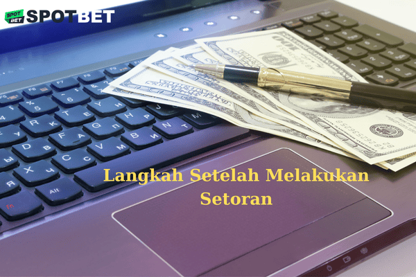 Langkah Setelah Melakukan Setoran